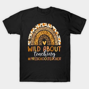 Leopard Raibow Wild About Teaching Preschool Teacher T-Shirt